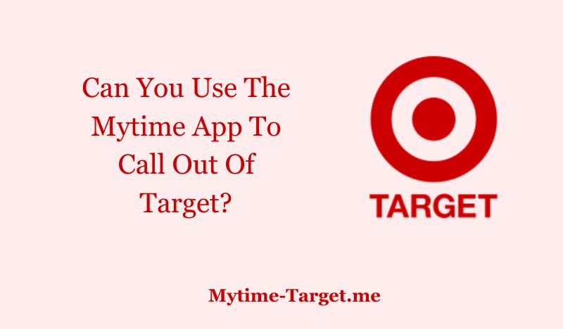 Can You Use The Mytime App To Call Out Of Target