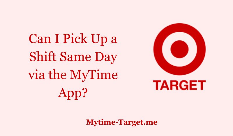 Can I Pick Up a Shift Same Day via the MyTime App