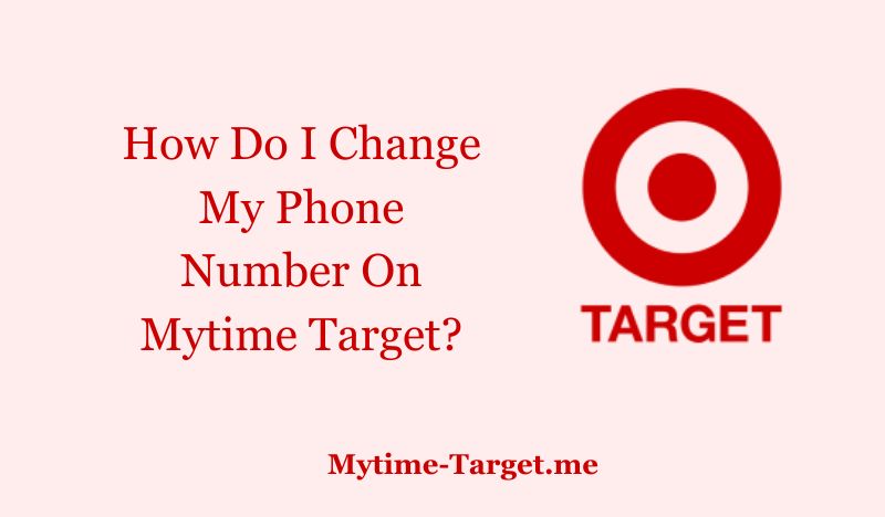 How Do I Change My Phone Number On Mytime Target