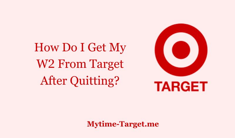 How Do I Get My W2 From Target After Quitting