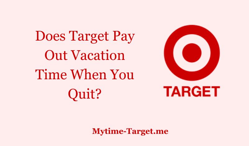 Does Target Pay Out Vacation Time When You Quit