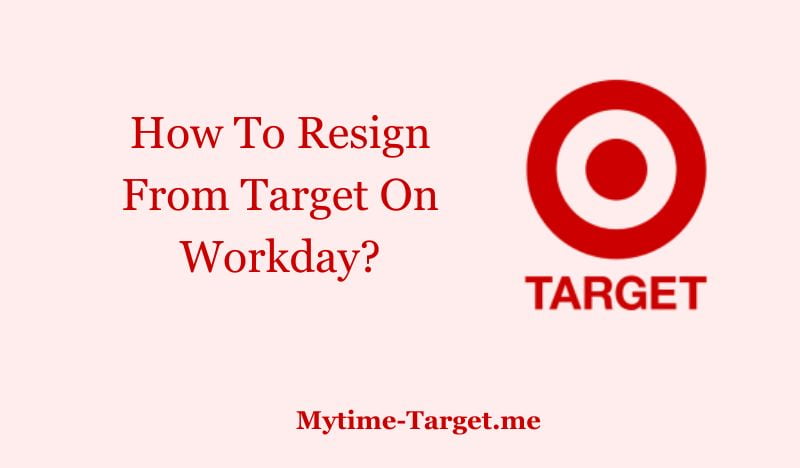 How To Resign From Target On Workday